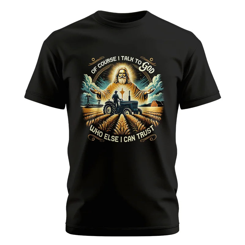 Image of Of Course I Talk To God Who Else I Can Trust - Unisex Cotton Crew Tee