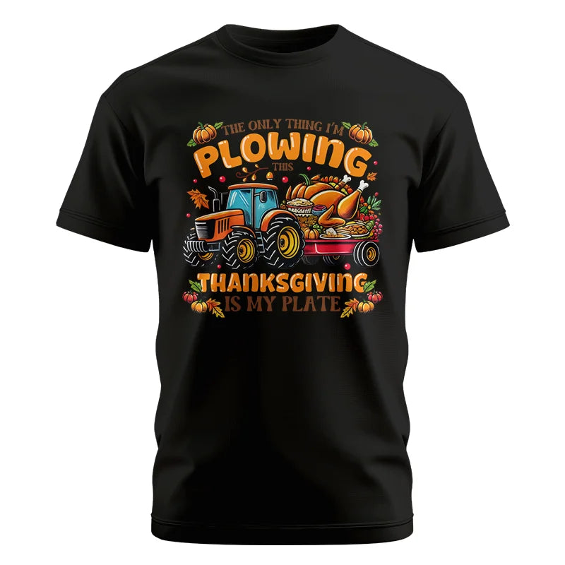 The Only Thing I’m Plowing This Thanksgiving is My Plate 2 - Unisex Cotton Crew Tee