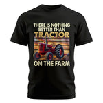 There Is Nothing Better Than Tractor On The Farm 1 - Unisex Cotton Crew Tee