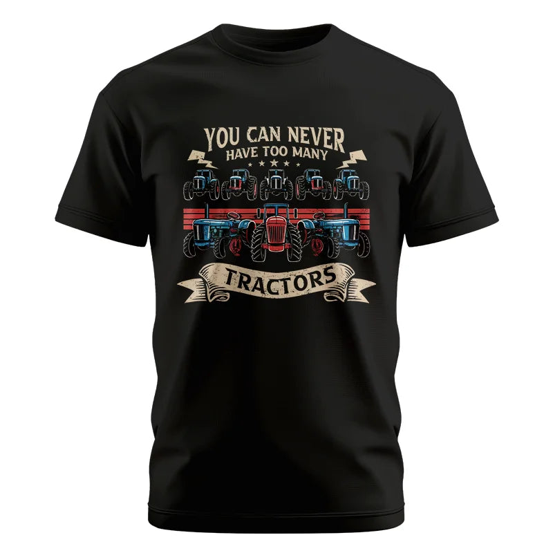 You Can Never Have Too Many Tractor - Unisex Cotton Crew Tee