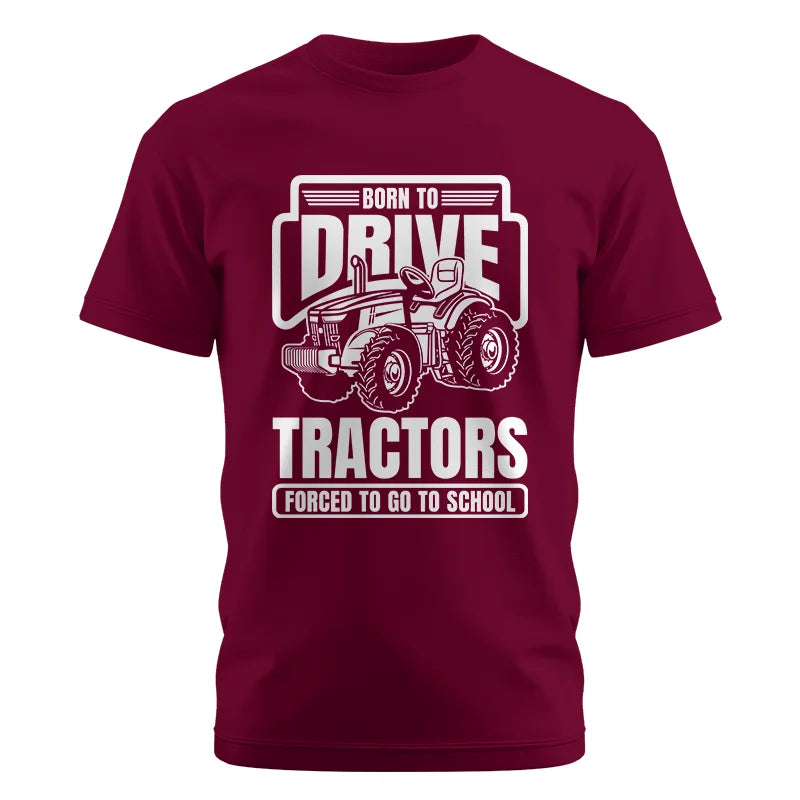 Image of Born To Drive Tractors Forced To Go To School - Unisex Cotton Crew Tee