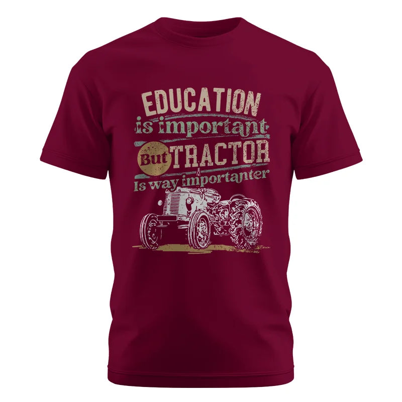 Image of Funny Education Is Important But Tractor Is Importanter - Unisex Cotton Crew Tee