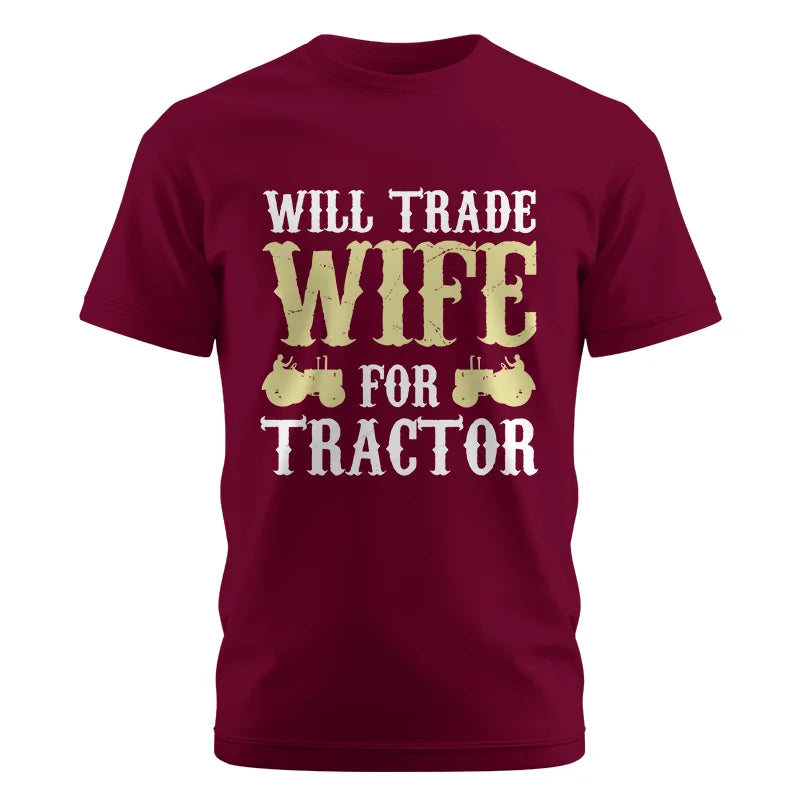 Funny Will Trade Wife For Tractor - Unisex Cotton Crew Tee