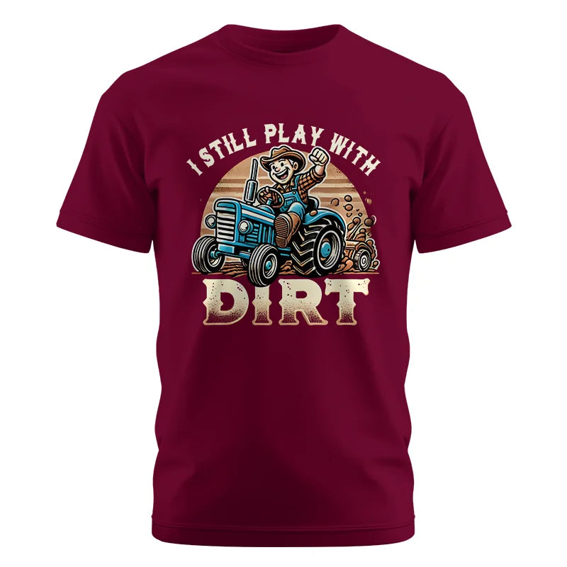 I Still Play With Dirt 2 - Unisex Cotton Crew Tee