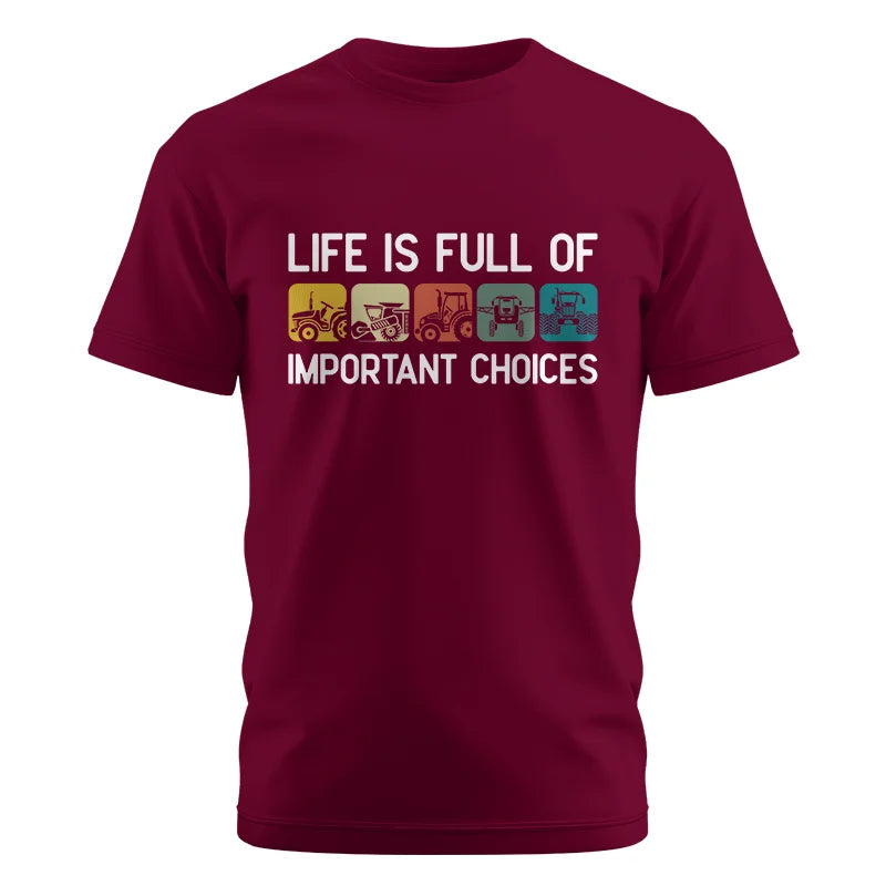 Life Is Full Of Important Choices 40 - Unisex Cotton Crew Tee