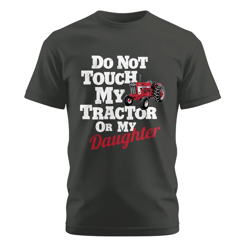 Do Not Touch My Tractor Or My Daughter - Unisex Cotton Crew Tee