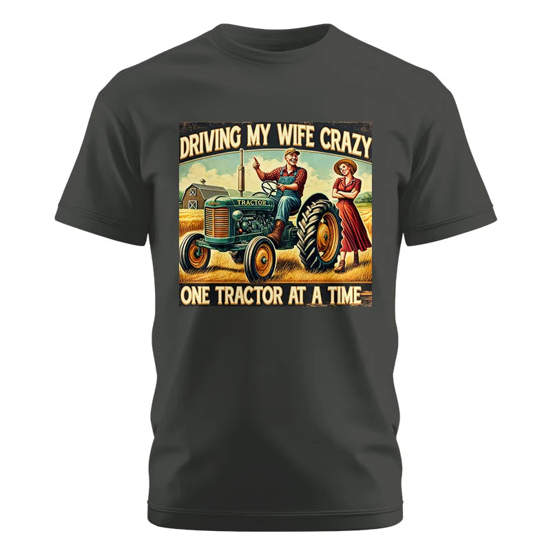 Driving My Wife Crazy One Tractor At A Time - Unisex Cotton Crew Tee