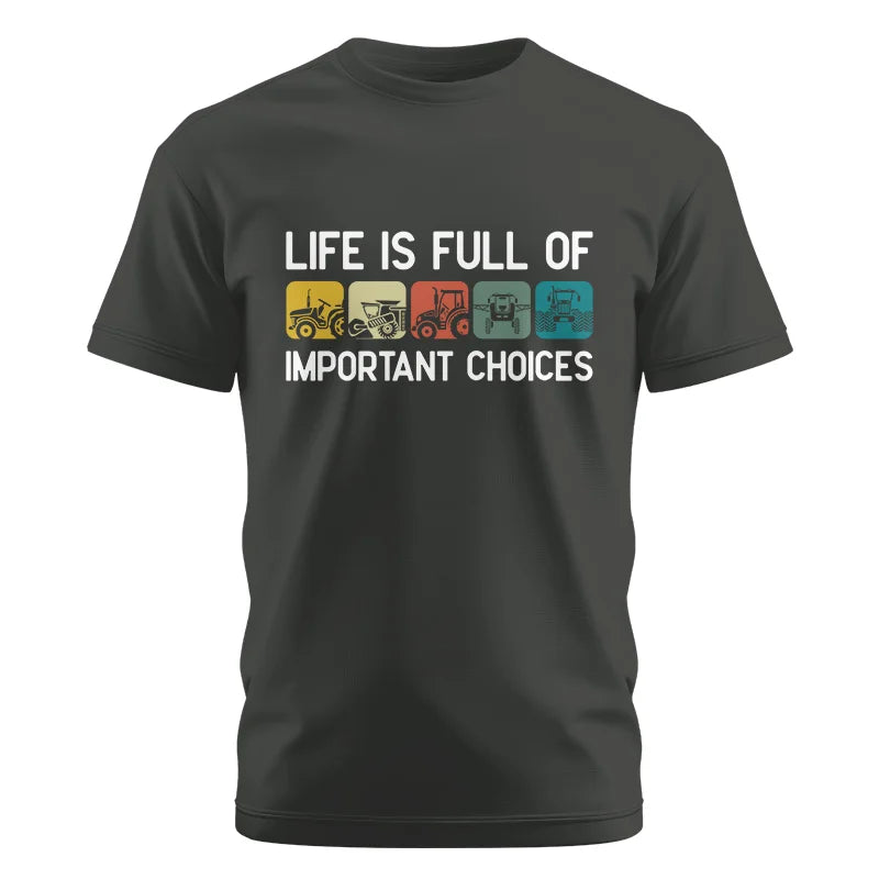 Life Is Full Of Important Choices 40 - Unisex Cotton Crew Tee