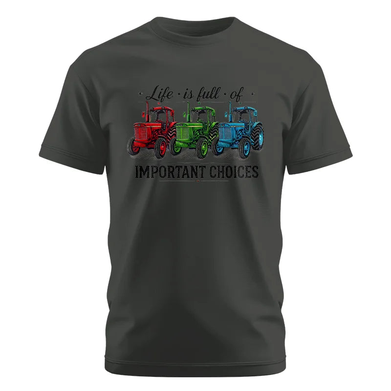 Life Is Full Of Important Choices 6 - Unisex Cotton Crew Tee