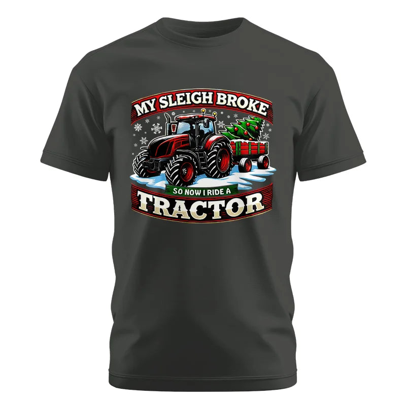 My Sleigh Broke So Now I Ride A Tractor - Unisex Cotton Crew Tee