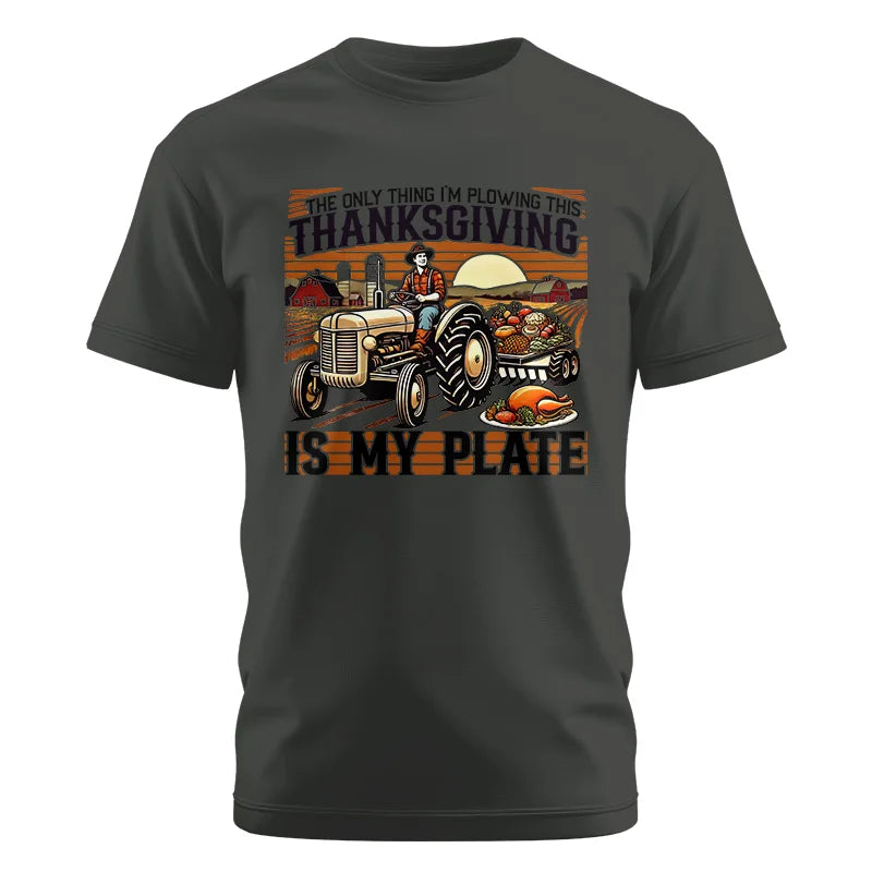 The Only Thing I’m Plowing This Thanksgiving is My Plate 1 - Unisex Cotton Crew Tee