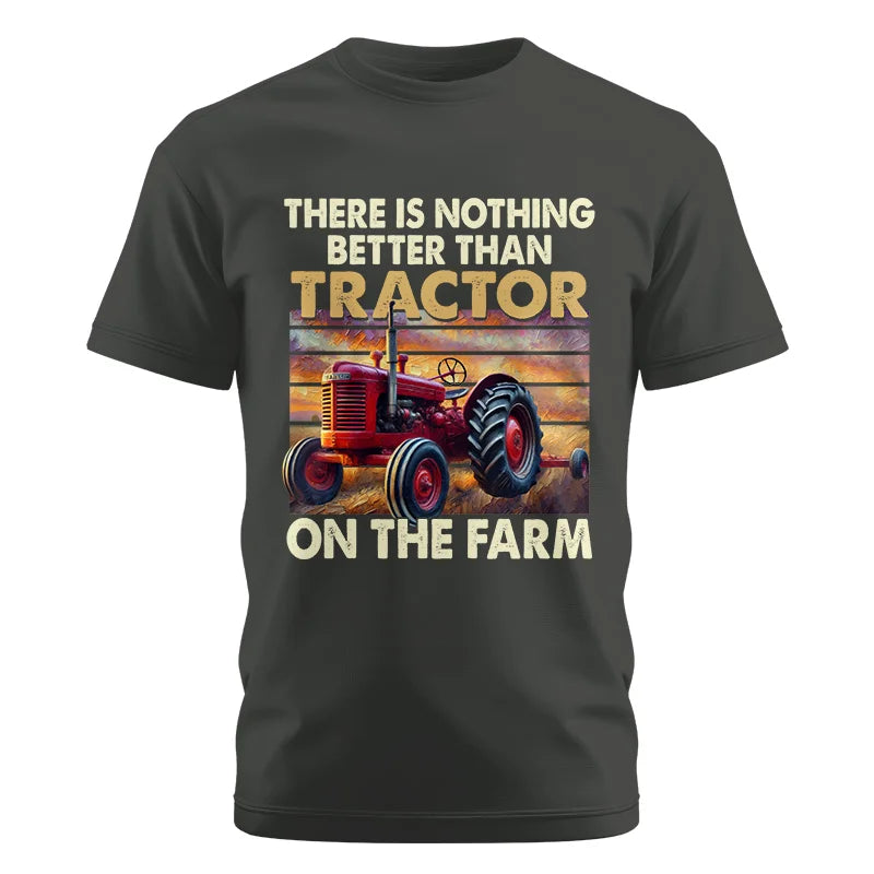 There Is Nothing Better Than Tractor On The Farm 1 - Unisex Cotton Crew Tee