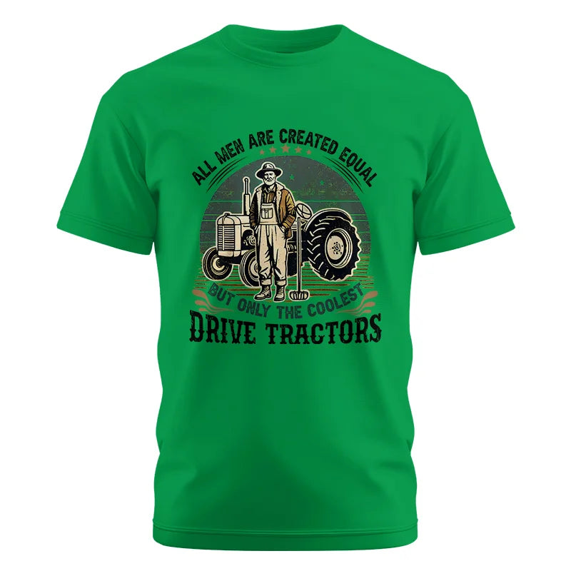 All Men Equal But The Coolest Drive Tractors - Unisex Cotton Crew Tee