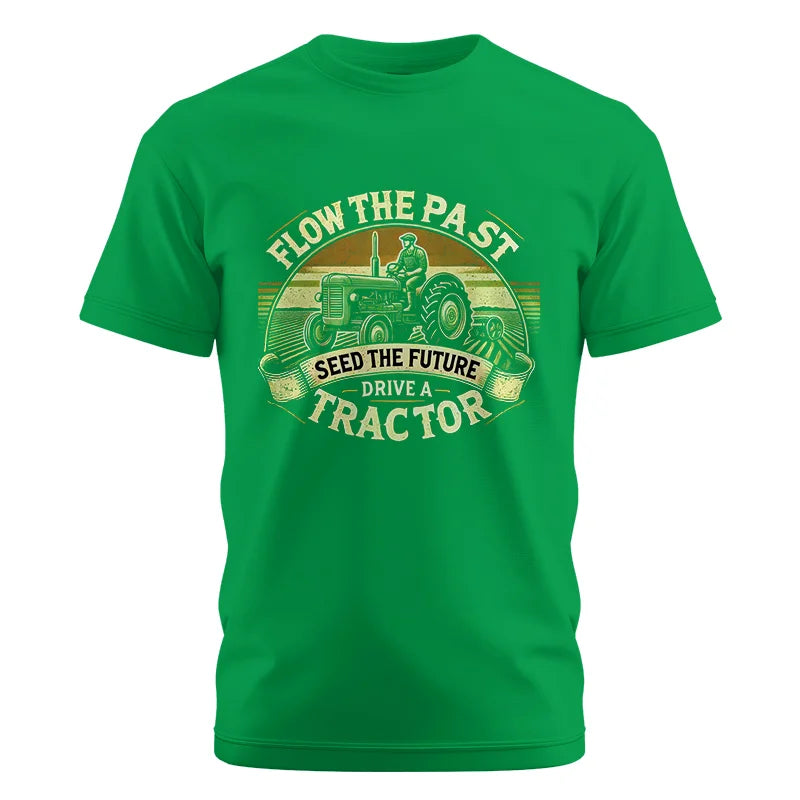 Image of Flow The Past Seed The Future Drive A Tractor - Unisex Cotton Crew Tee