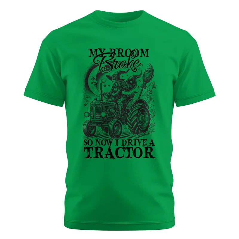 My Broom Broke So Now I Drive A Tractor - Unisex Cotton Crew Tee