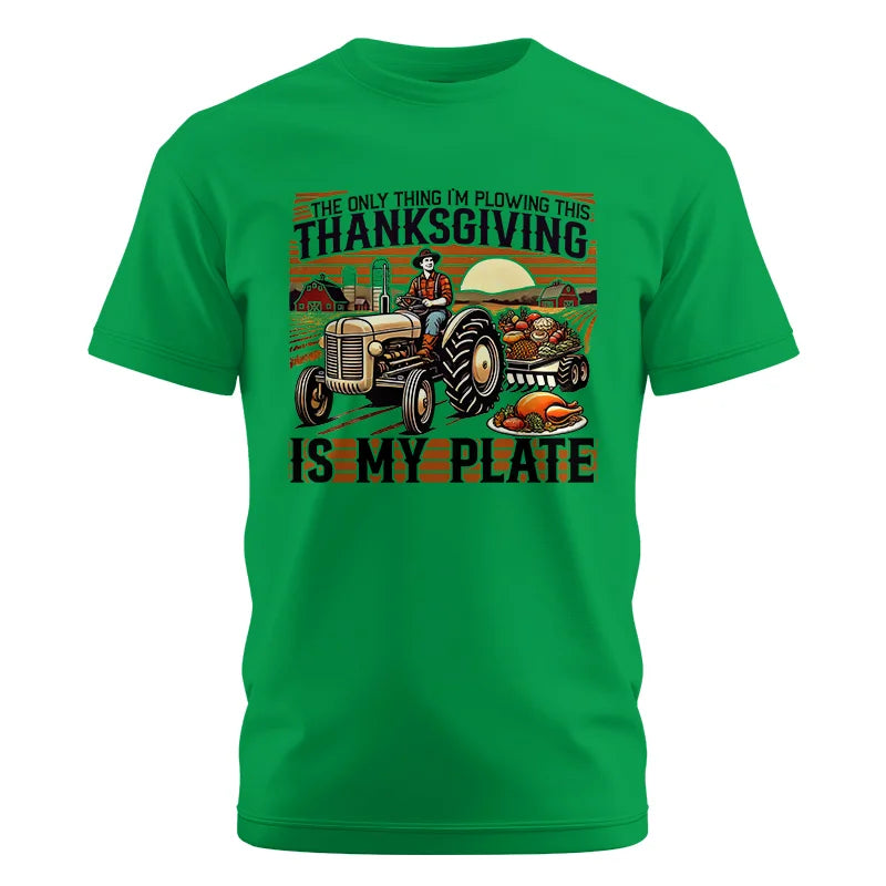 The Only Thing I’m Plowing This Thanksgiving is My Plate 1 - Unisex Cotton Crew Tee