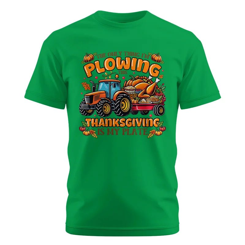 The Only Thing I’m Plowing This Thanksgiving is My Plate 2 - Unisex Cotton Crew Tee