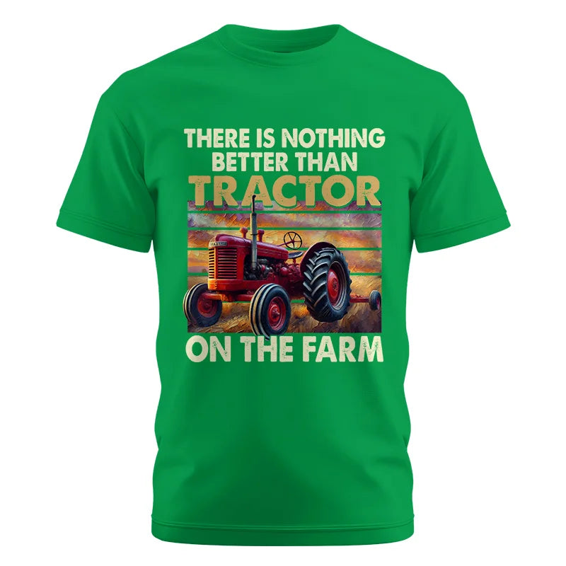 There Is Nothing Better Than Tractor On The Farm 1 - Unisex Cotton Crew Tee