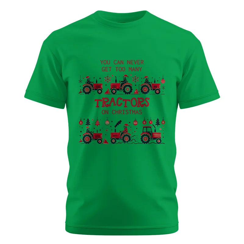 You Can Never Get Too Many Tractors On Christmas 2 - Unisex Cotton Crew Tee