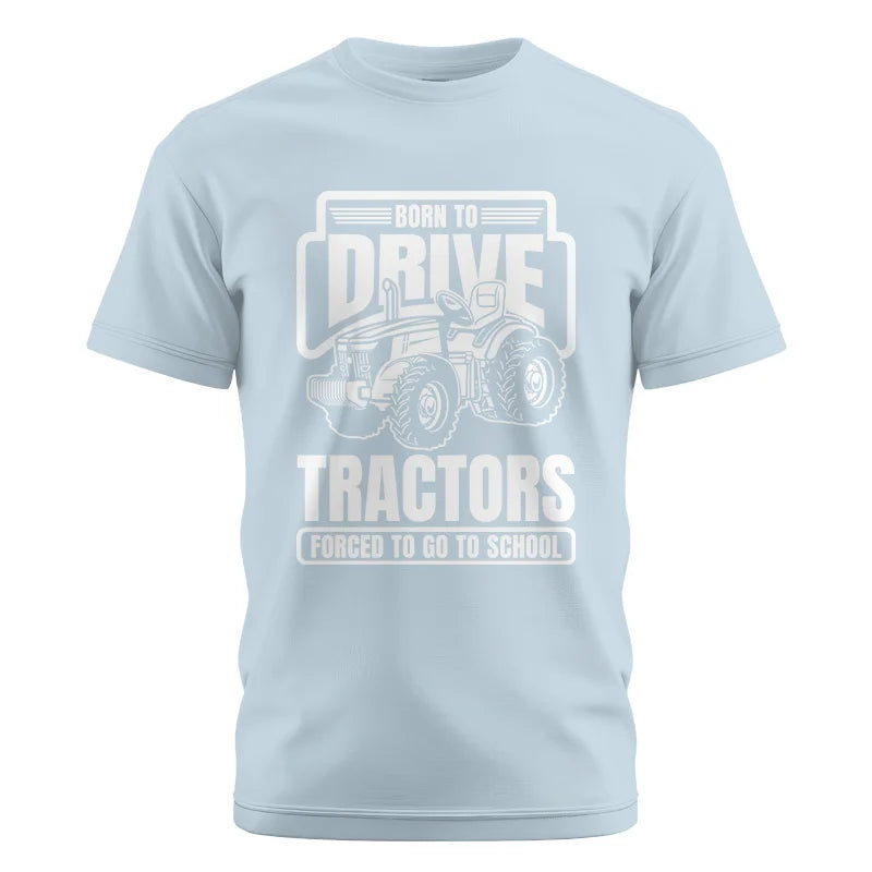 Image of Born To Drive Tractors Forced To Go To School - Unisex Cotton Crew Tee