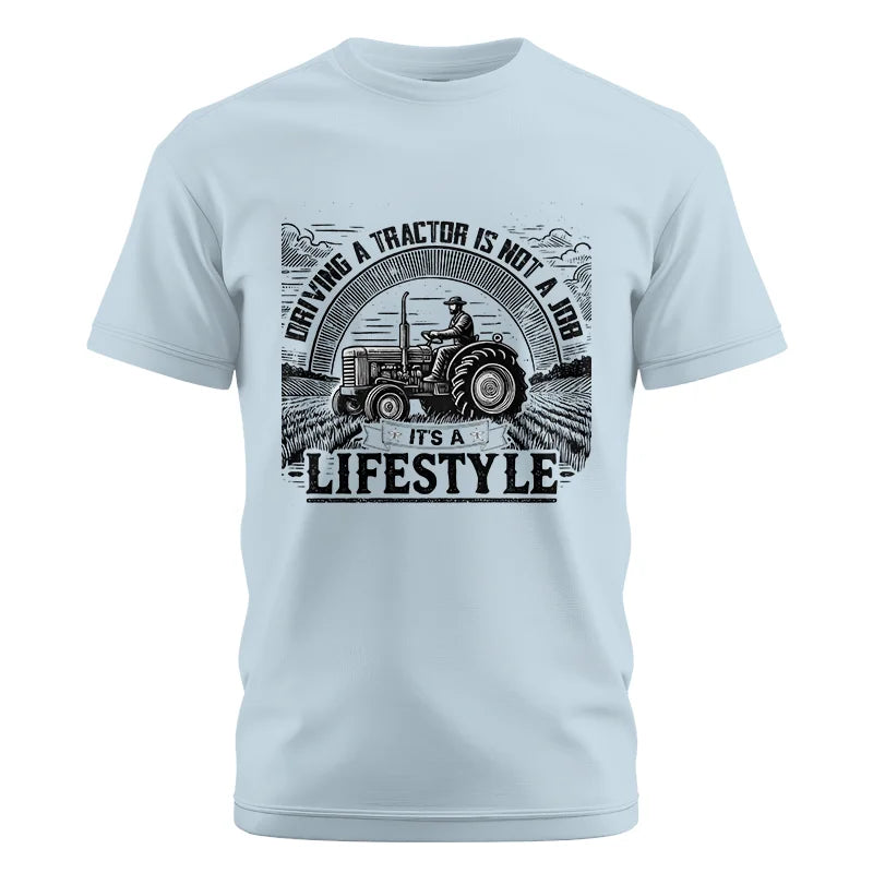 Driving A Tractor Not A Job A Lifestyle - Unisex Cotton Crew Tee