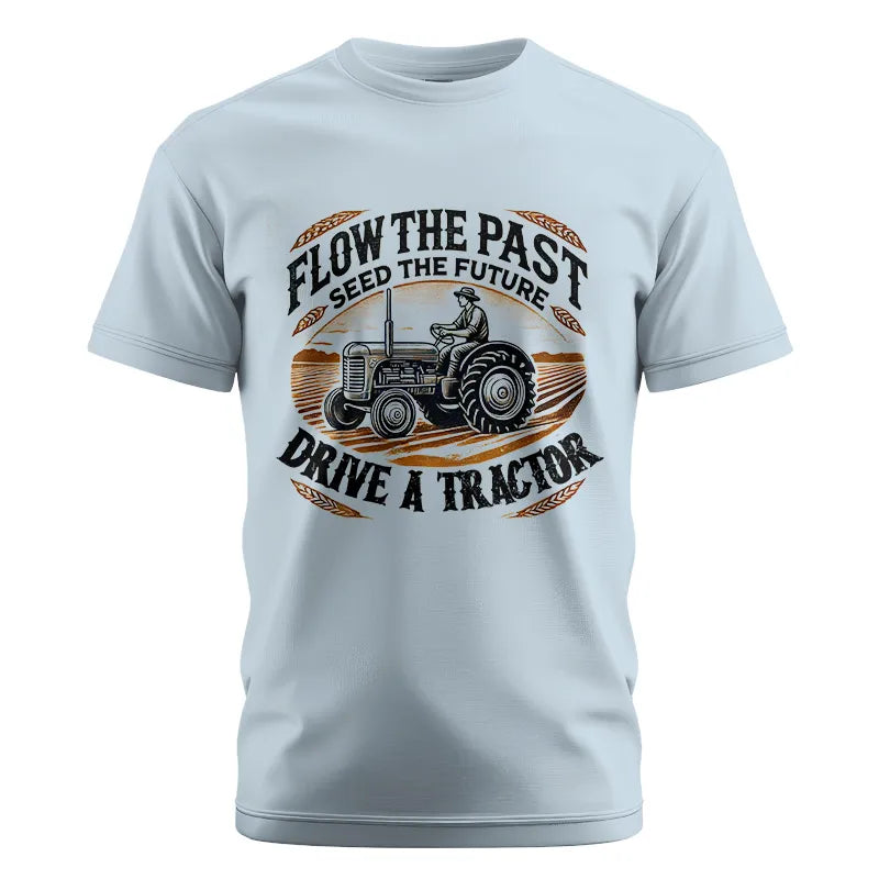 Image of Flow The Past_Seed The Future_Drive A Tractor 1 - Unisex Cotton Crew Tee