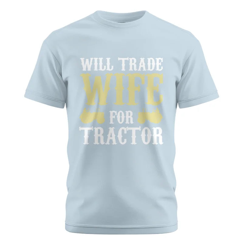 Funny Will Trade Wife For Tractor - Unisex Cotton Crew Tee