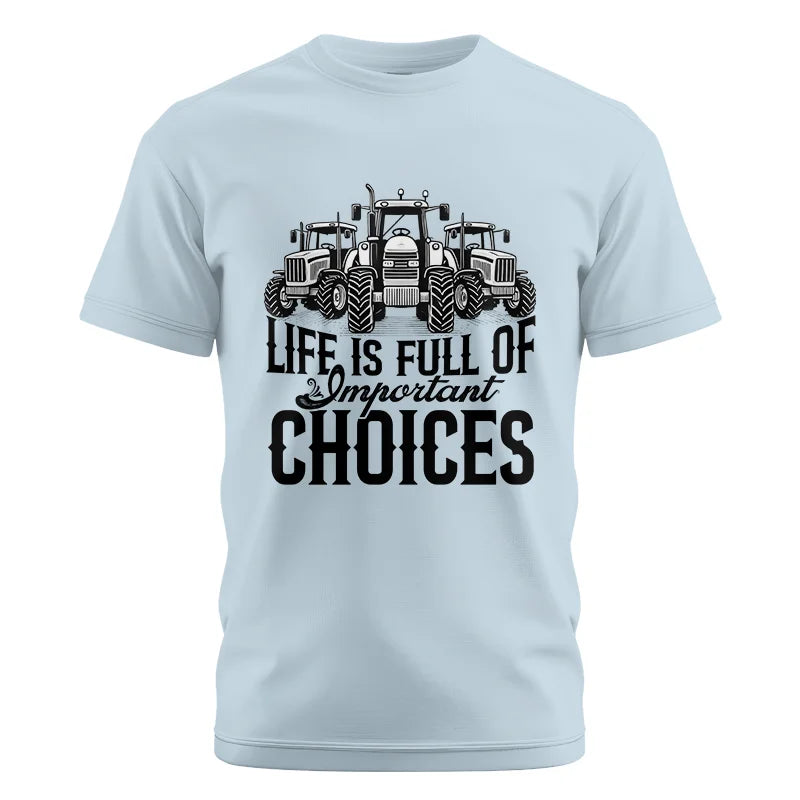 Life Is Full Of Important Choices 2 - Unisex Cotton Crew Tee