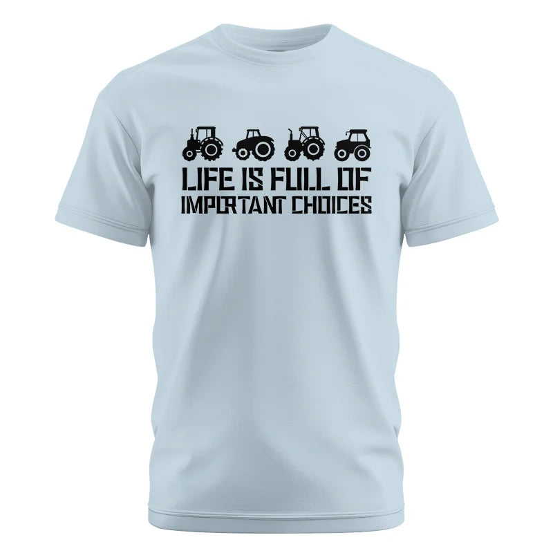 Life Is Full Of Important Choices 20 - Unisex Cotton Crew Tee