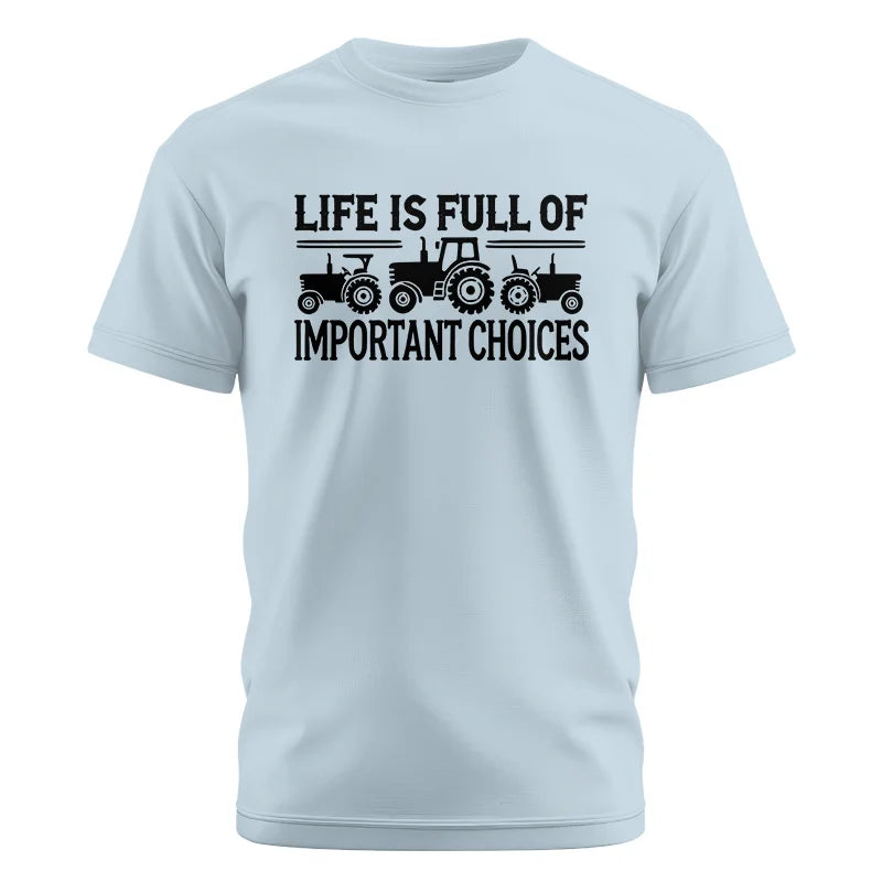 Life Is Full Of Important Choices 24 - Unisex Cotton Crew Tee