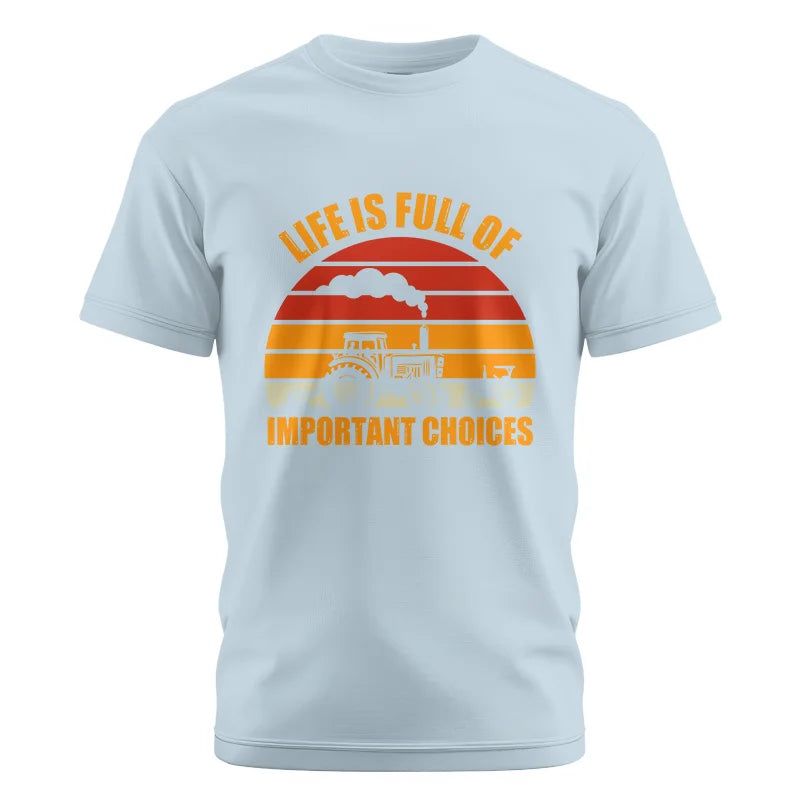 Life Is Full Of Important Choices 32 - Unisex Cotton Crew Tee