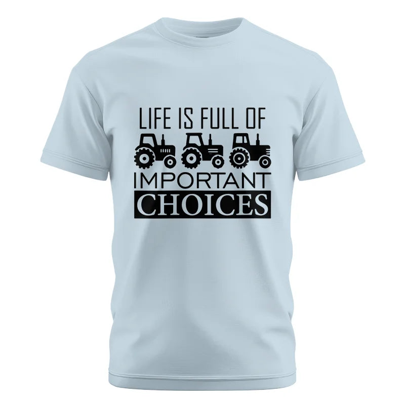 Life Is Full Of Important Choices 35 - Unisex Cotton Crew Tee