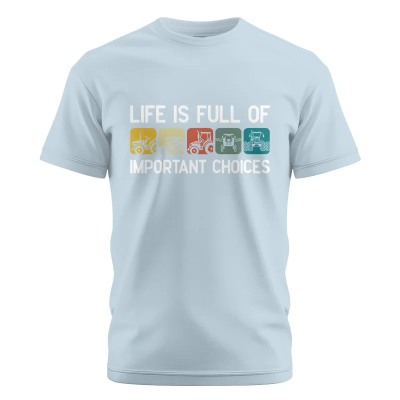 Life Is Full Of Important Choices 40 - Unisex Cotton Crew Tee