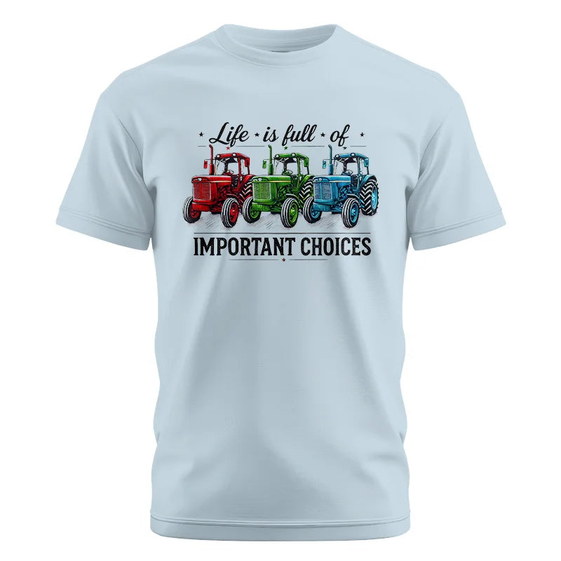 Life Is Full Of Important Choices 6 - Unisex Cotton Crew Tee