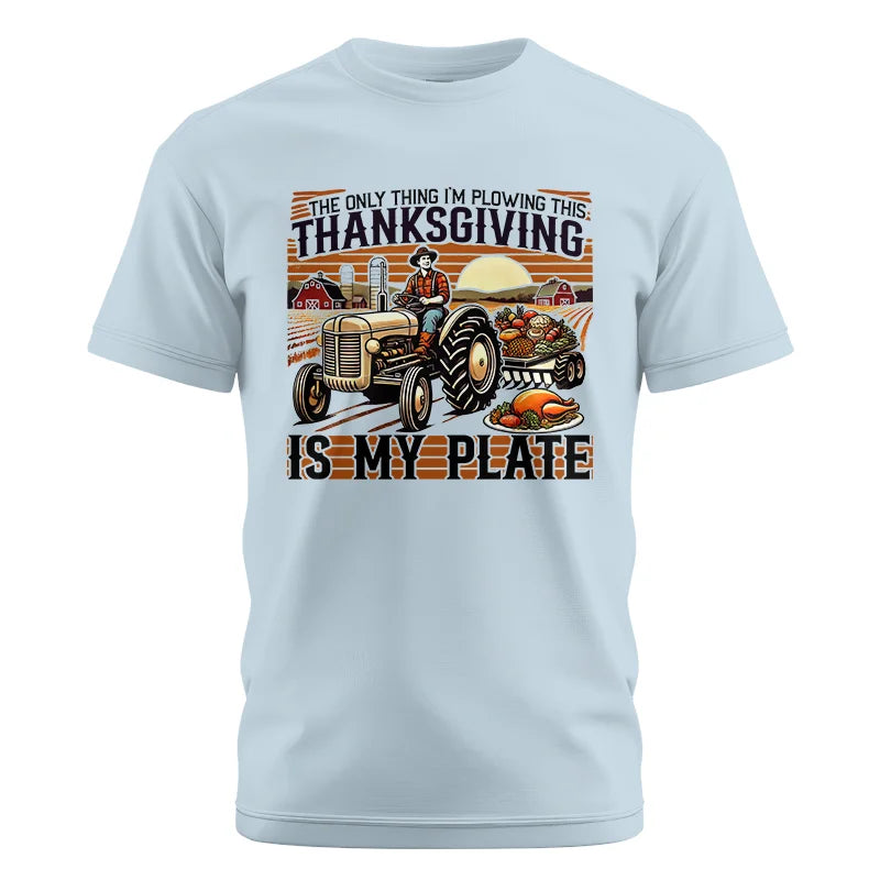 The Only Thing I’m Plowing This Thanksgiving is My Plate 1 - Unisex Cotton Crew Tee