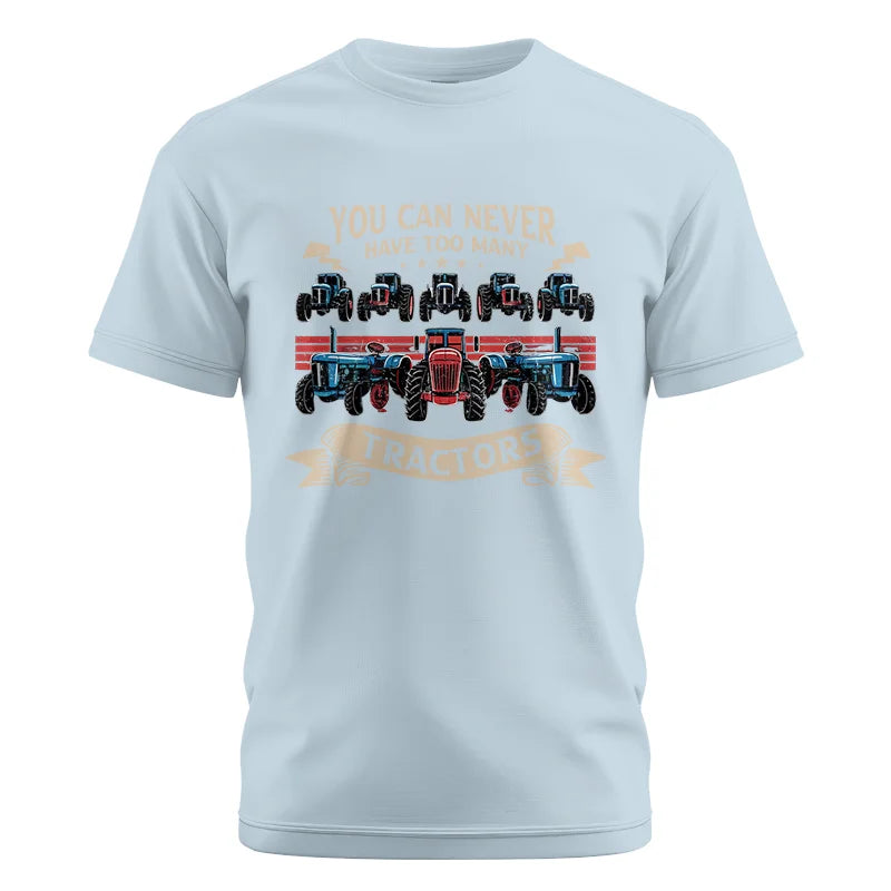 You Can Never Have Too Many Tractor - Unisex Cotton Crew Tee