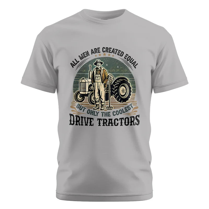 All Men Equal But The Coolest Drive Tractors - Unisex Cotton Crew Tee