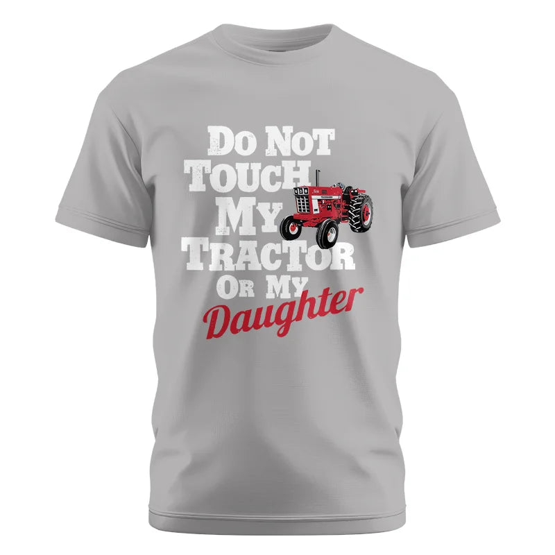 Do Not Touch My Tractor Or My Daughter - Unisex Cotton Crew Tee