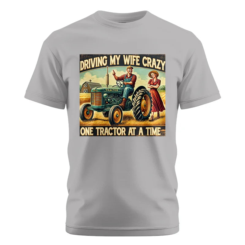 Driving My Wife Crazy One Tractor At A Time - Unisex Cotton Crew Tee