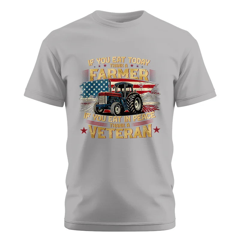 If You Eat Today Thank a Farmer If You Eat in Peace Thank a Veteran - Unisex Cotton Crew Tee