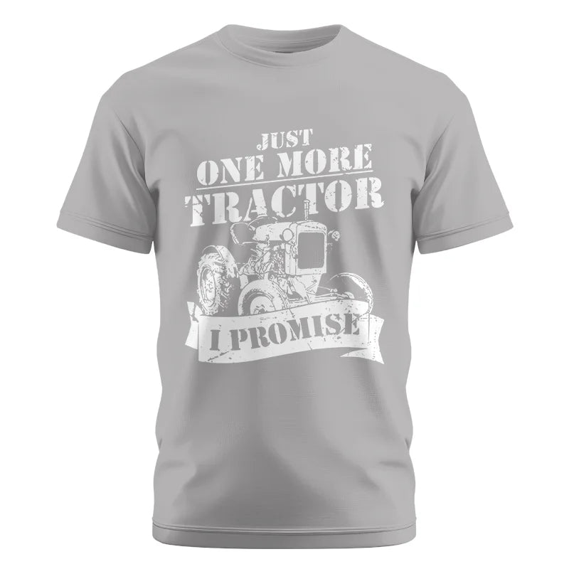 Just One More Tractor I Promise Farmers Farming Farm - Unisex Cotton Crew Tee