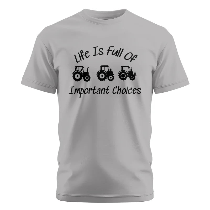 Life Is Full Of Important Choices 15 - Unisex Cotton Crew Tee