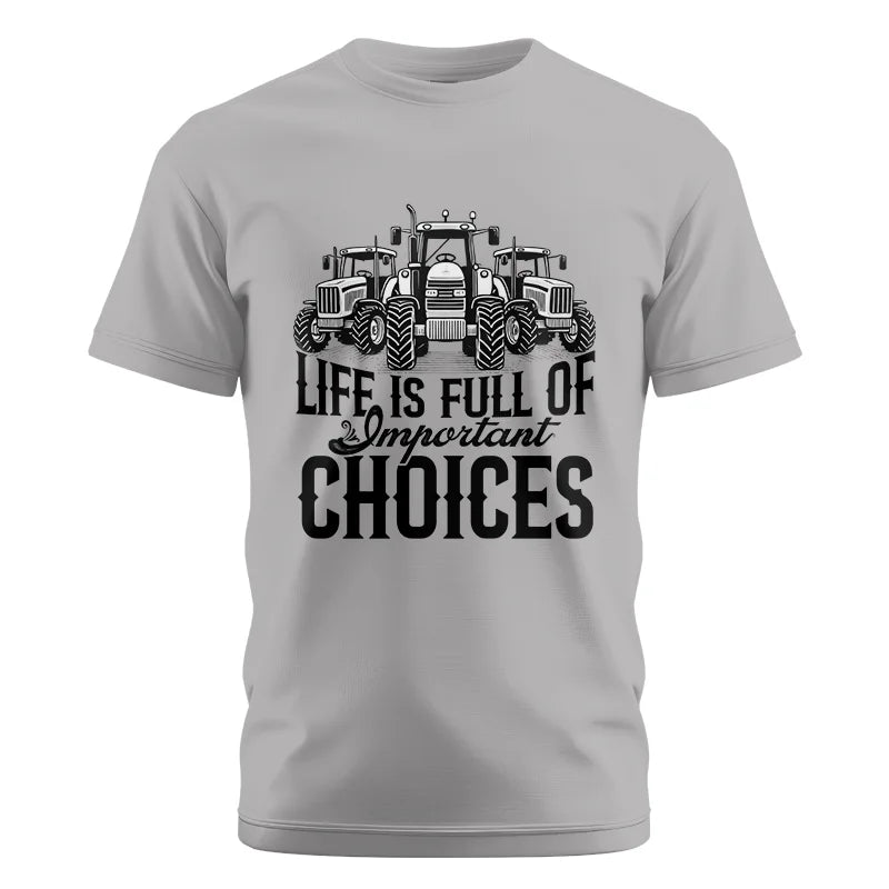 Life Is Full Of Important Choices 2 - Unisex Cotton Crew Tee