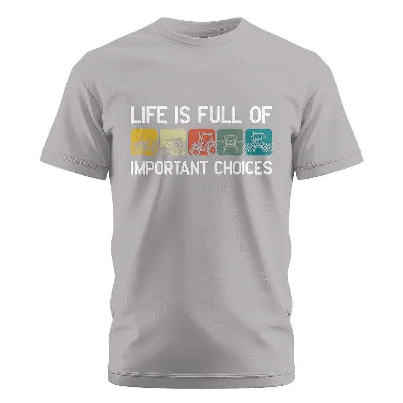 Life Is Full Of Important Choices 40 - Unisex Cotton Crew Tee