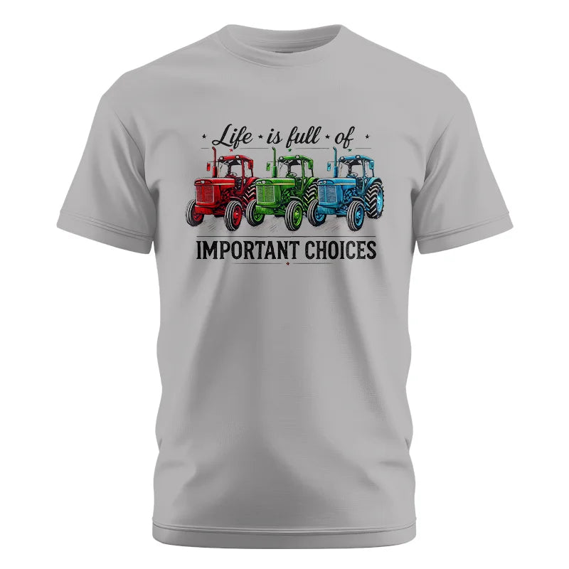 Life Is Full Of Important Choices 6 - Unisex Cotton Crew Tee