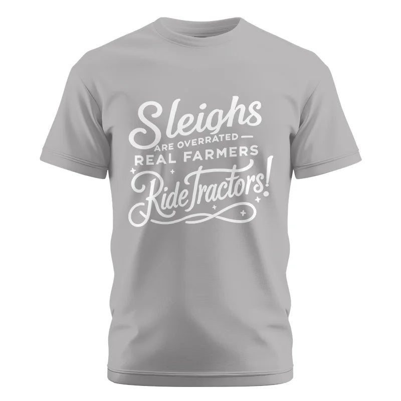 Sleighs Are Overrated_Real Farmers Ride Tractors! - Unisex Cotton Crew Tee