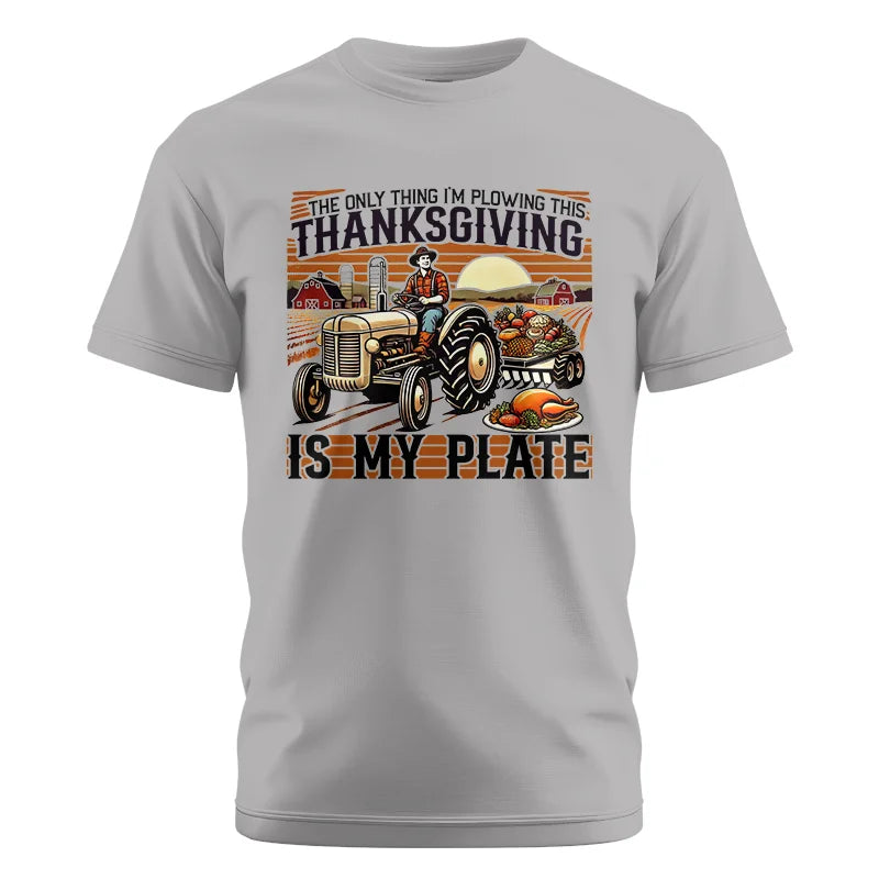 The Only Thing I’m Plowing This Thanksgiving is My Plate 1 - Unisex Cotton Crew Tee