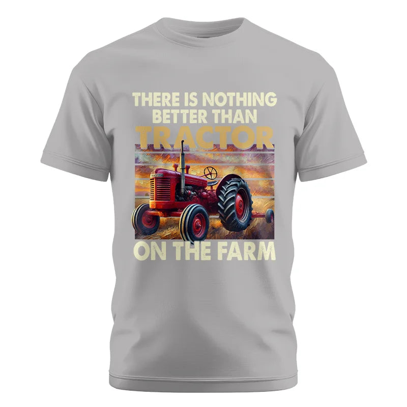 There Is Nothing Better Than Tractor On The Farm 1 - Unisex Cotton Crew Tee