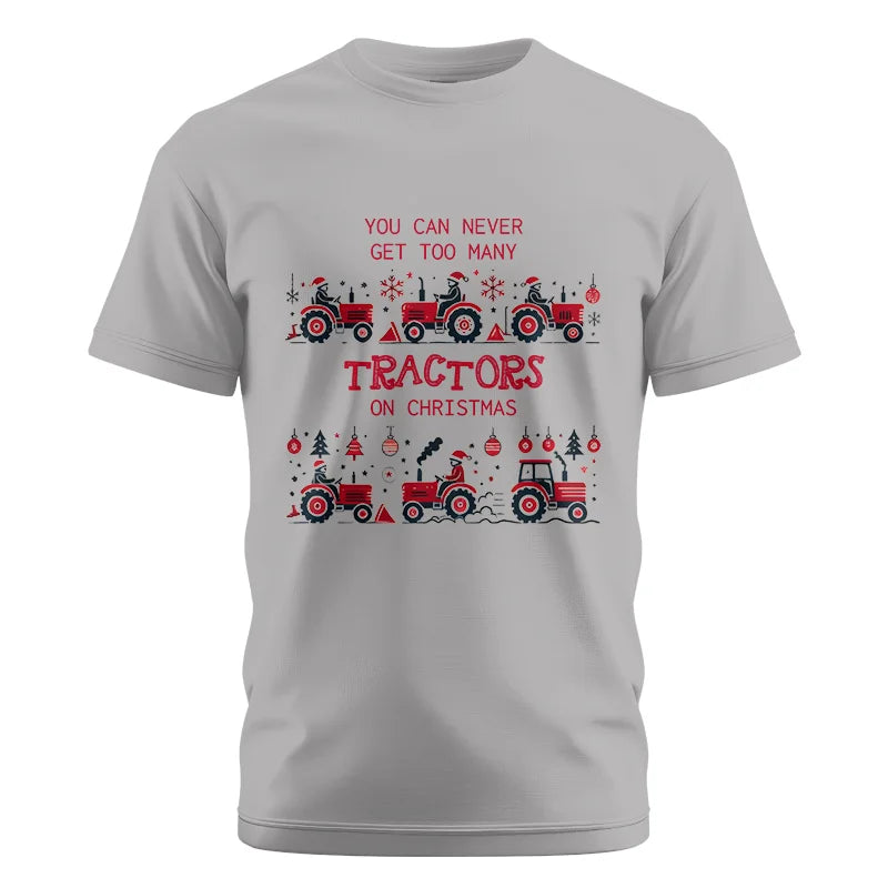 You Can Never Get Too Many Tractors On Christmas 2 - Unisex Cotton Crew Tee