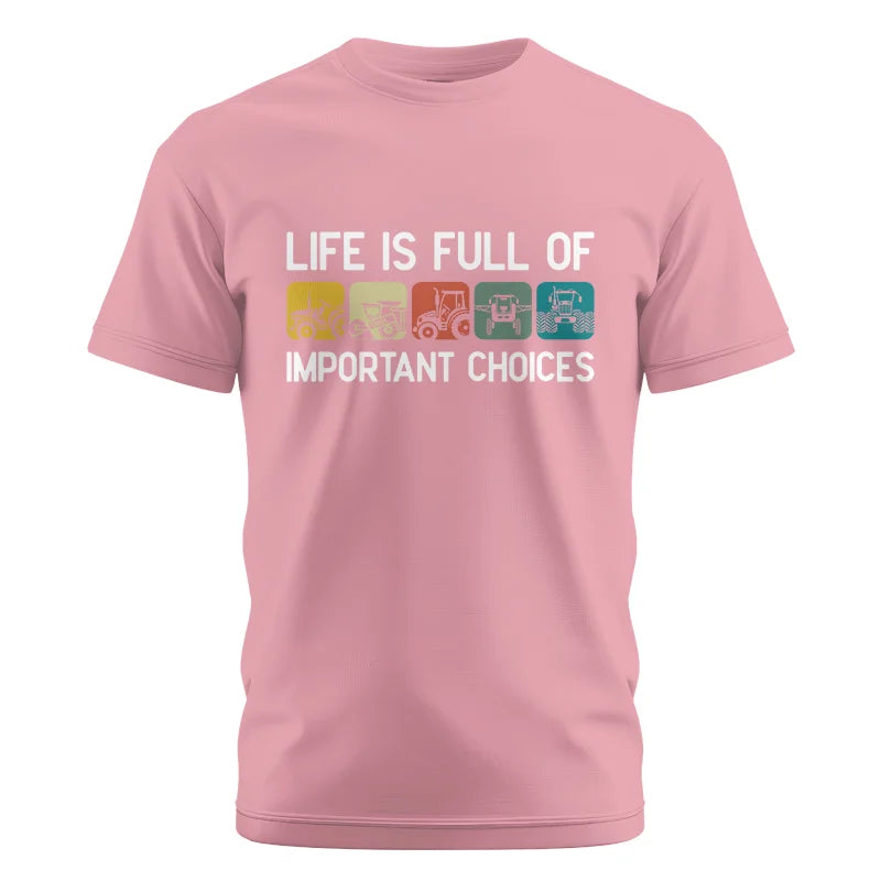 Life Is Full Of Important Choices 40 - Unisex Cotton Crew Tee